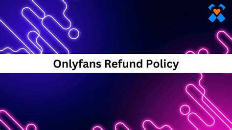 what will happen to purchased content on onlyfans|Understanding OnlyFans Refund Policy